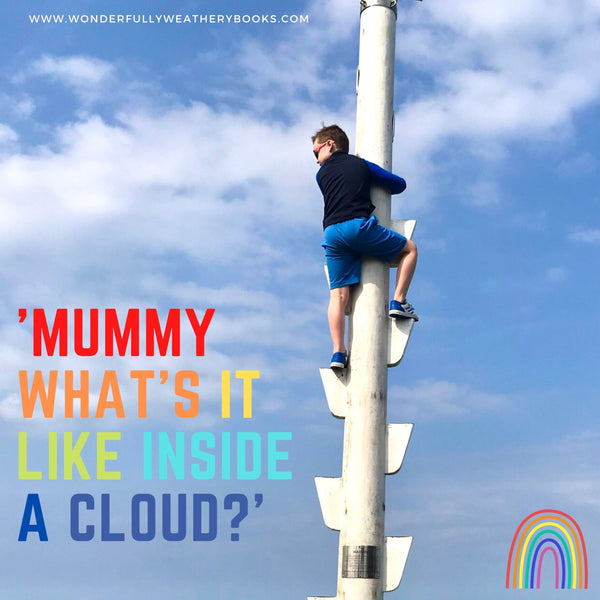Mummy what's it like inside a cloud?